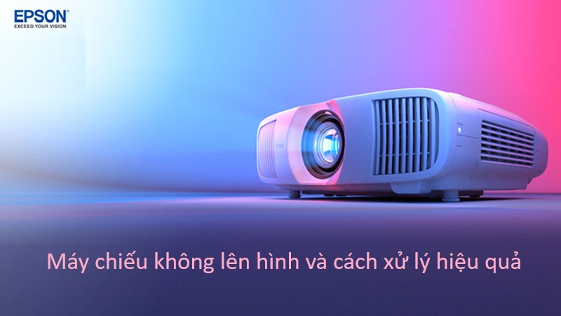 Máy chiếu không lên hình