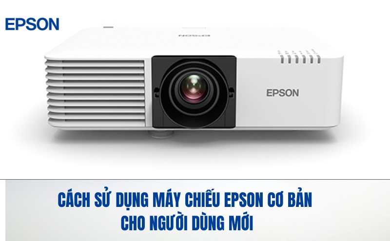 Cách sử dụng máy chiếu Epson