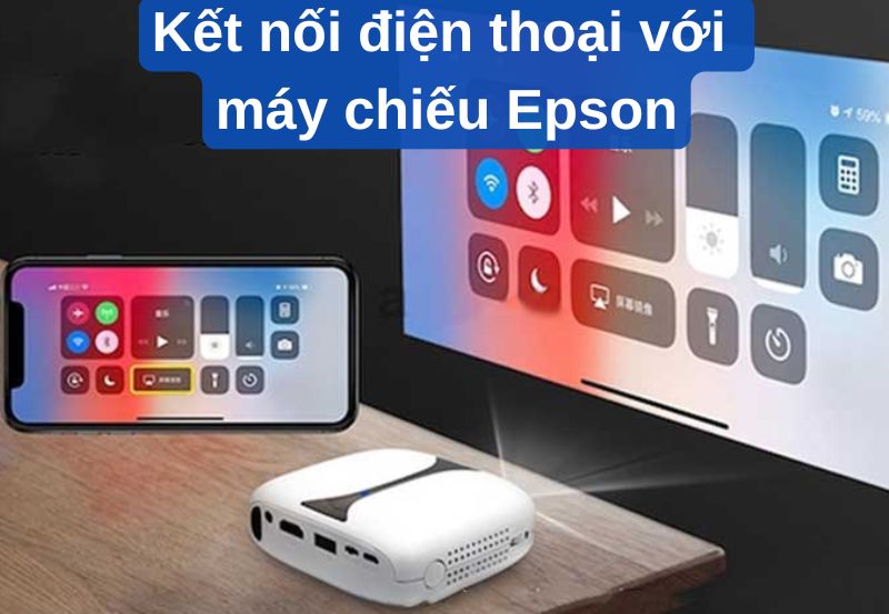 kết nối điện thoại với máy chiếu epson