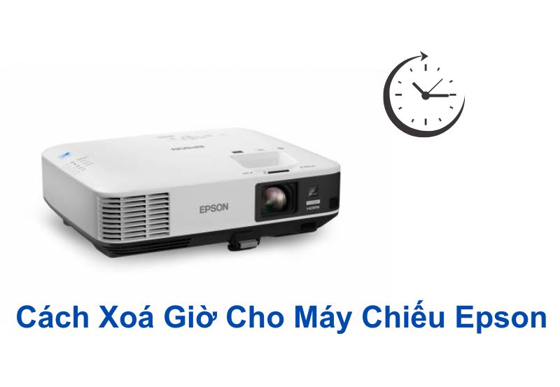 Cách xóa giờ cho máy chiếu Epson