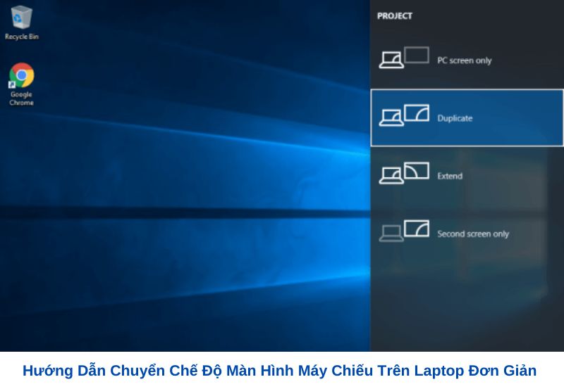 Hướng dẫn chuyển chế độ màn hình máy chiếu trên laptop