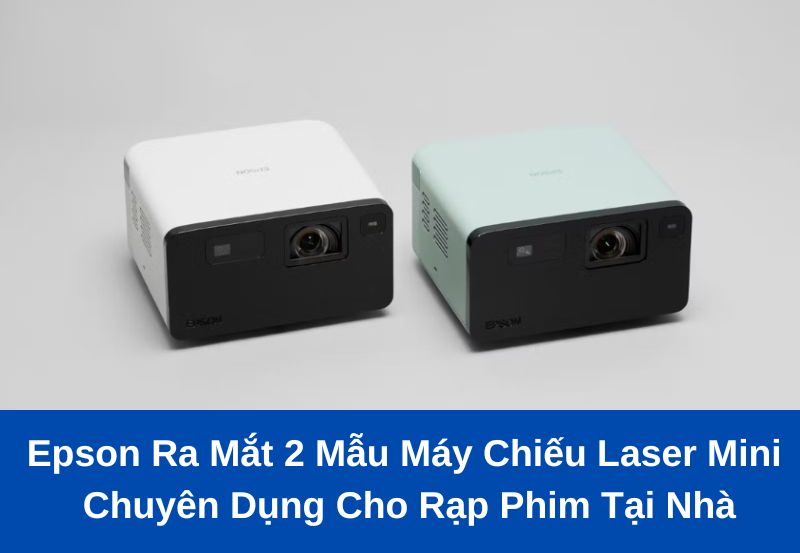 Epson ra mắt máy chiếu laser mini EF-21 và EF-22