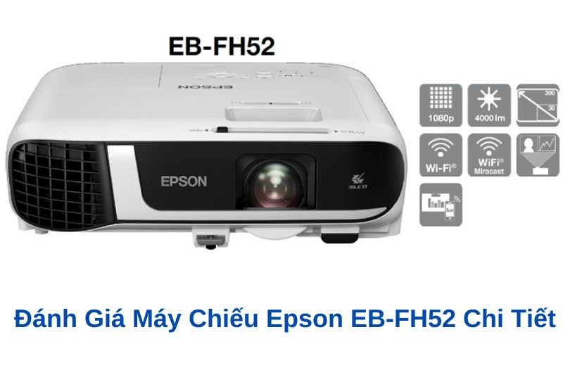 Đánh giá Epson EB-FH52