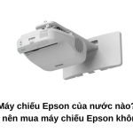 Máy chiếu Epson của nước nào?