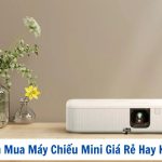 Có Nên Mua Máy Chiếu Mini Giá Rẻ Hay Không?