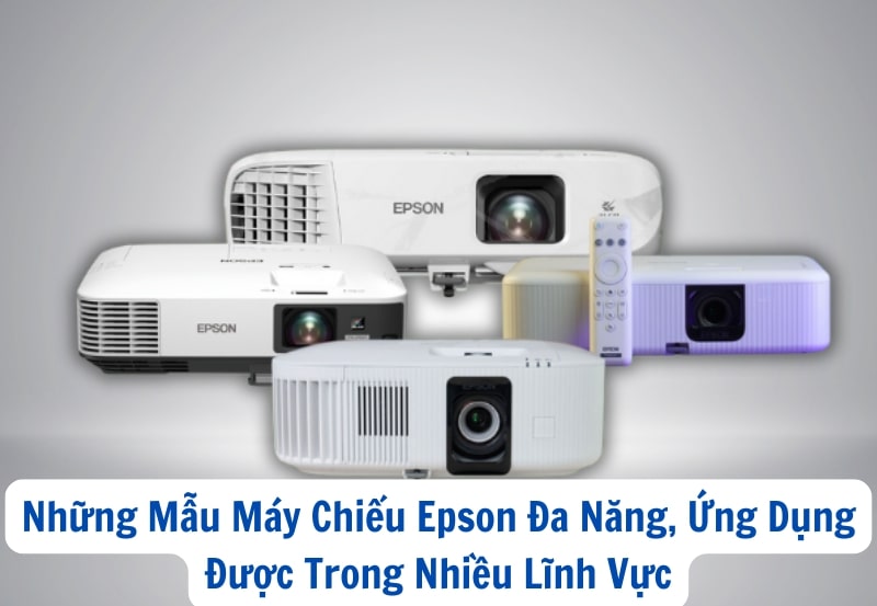 Những Mẫu Máy Chiếu Epson Đa Năng, Ứng Dụng Được Trong Nhiều Lĩnh Vực