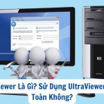 UltraViewer Là Gì? Sử Dụng UltraViewer Có An Toàn Không?