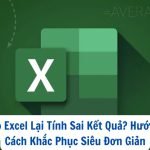 Tại Sao Excel Lại Tính Sai Kết Quả? Hướng Dẫn Cách Khắc Phục Siêu Đơn Giản