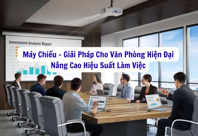 Máy Chiếu - Giải Pháp Cho Văn Phòng Hiện Đại