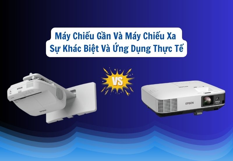 máy chiếu gần và máy chiếu xa