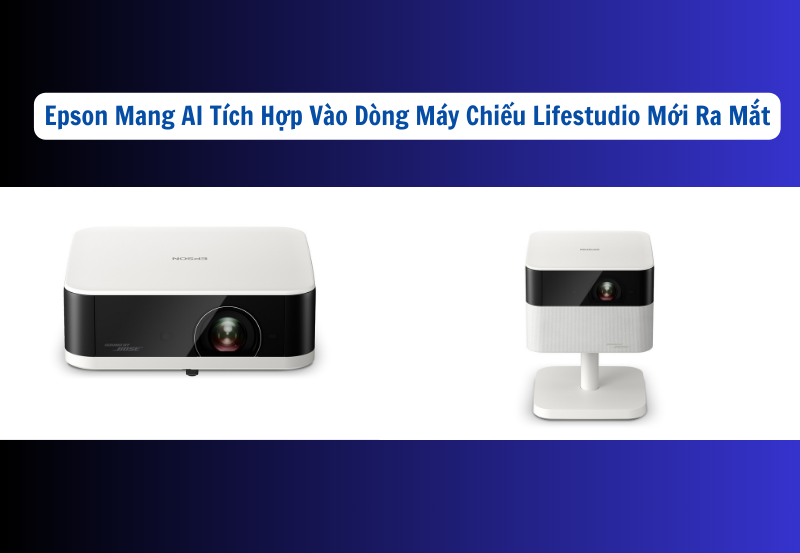 Epson chính thức ra mắt dòng máy chiếu Lifestudio