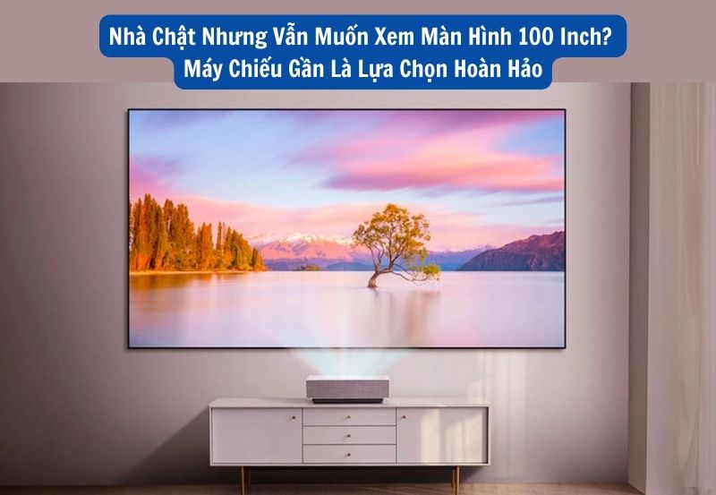 máy chiếu gần 100 inch
