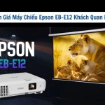 đánh giá máy chiếu epson eb-e12