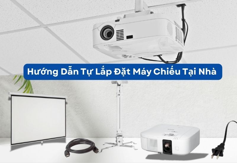 Lắp đặt máy chiếu tại nhà