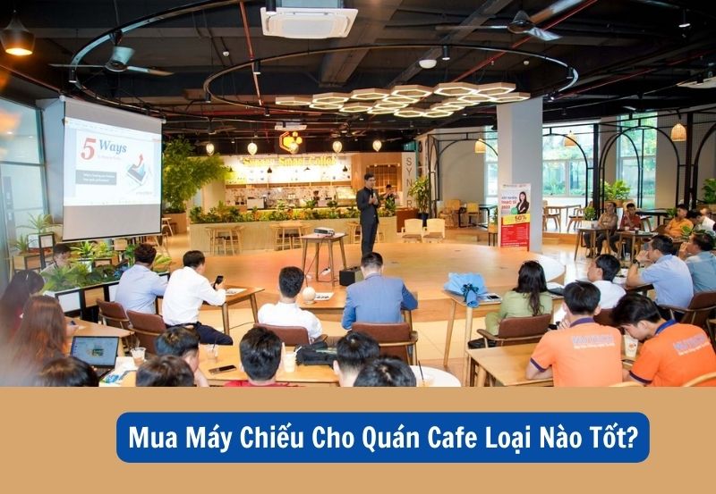 máy chiếu cho quán cafe