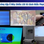 lỗi thường gặp ở máy chiếu LCD