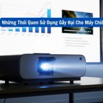 thói quen gây hại cho máy chiếu