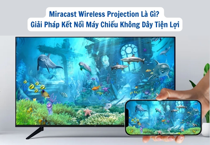 Miracast wireless projection là gì