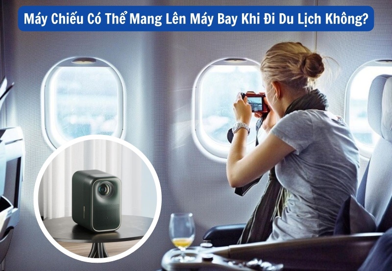 có mang máy chiếu lên máy bay được không